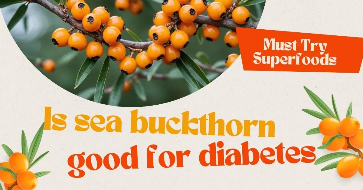 Is sea buckthorn good for diabetes