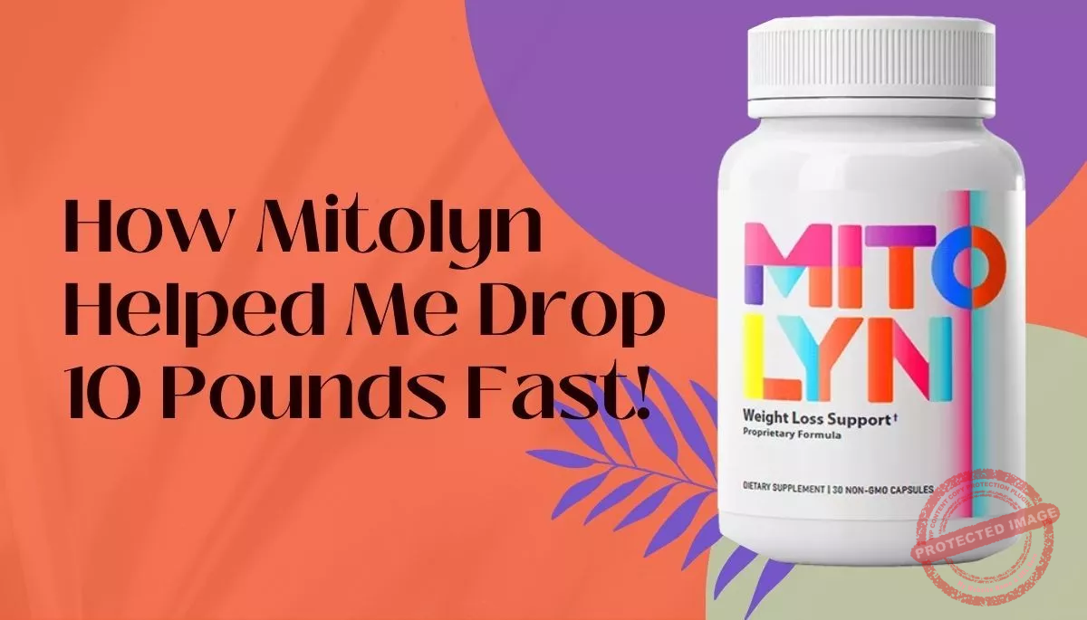 How Mitolyn Helped Me Drop 10 Pounds Fast!